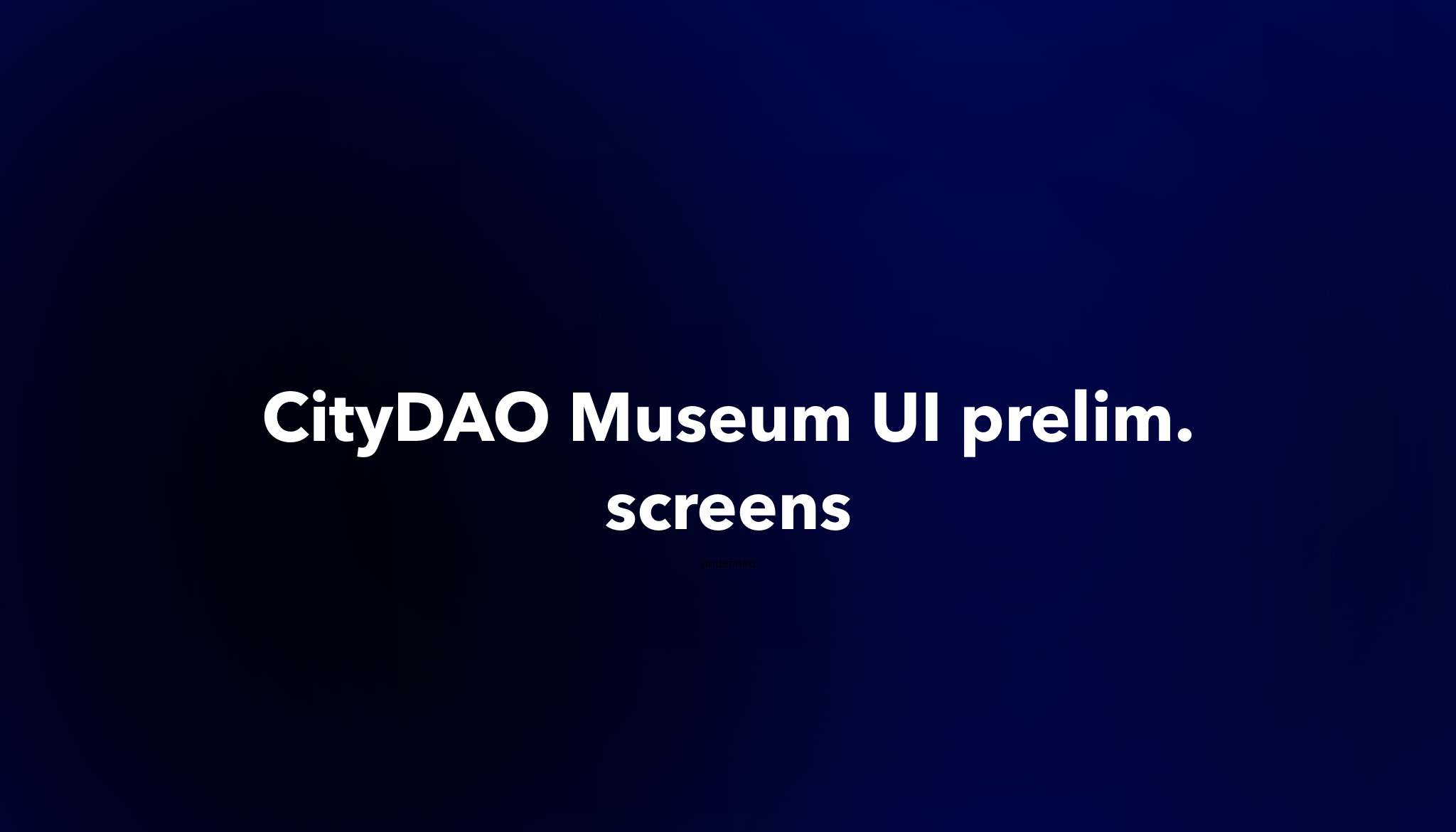 CityDAO Museum UI prelim. screens Dework